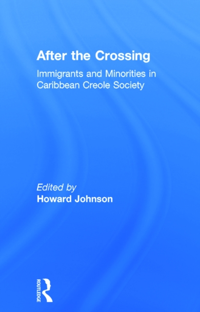 After the Crossing : Immigrants and Minorities in Caribbean Creole Society, EPUB eBook