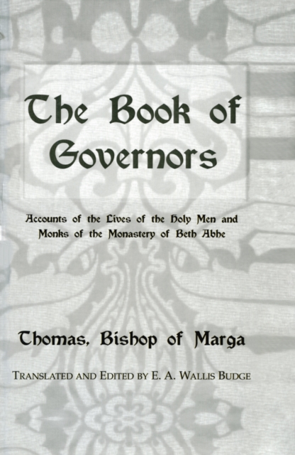 The Book Of Governors : Accounts of the Lives of the Holy Men and Monks of the Monastery of Beth Abhe, PDF eBook