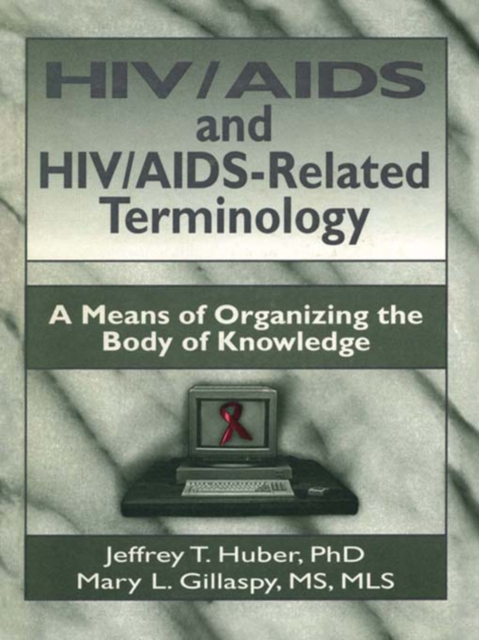 HIV/AIDS and HIV/AIDS-Related Terminology : A Means of Organizing the Body of Knowledge, EPUB eBook