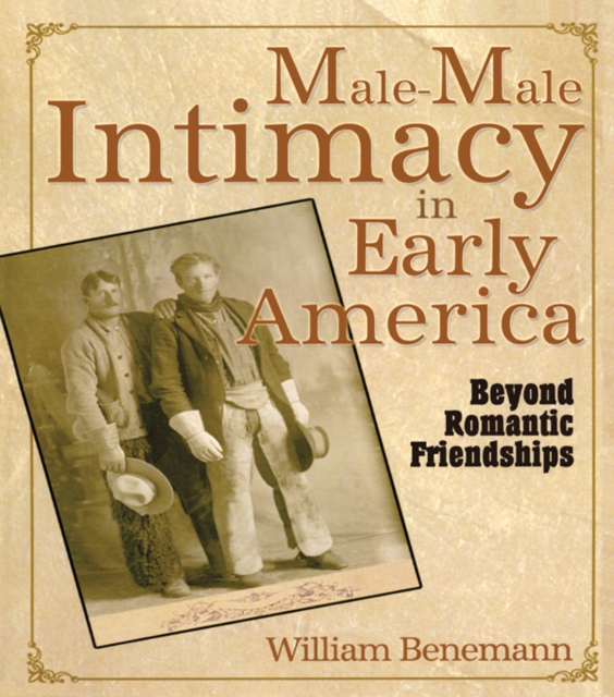 Male-Male Intimacy in Early America : Beyond Romantic Friendships, EPUB eBook