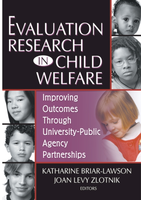 Evaluation Research in Child Welfare : Improving Outcomes Through University-Public Agency Partnerships, PDF eBook