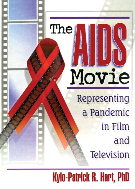 The AIDS Movie : Representing a Pandemic in Film and Television, EPUB eBook