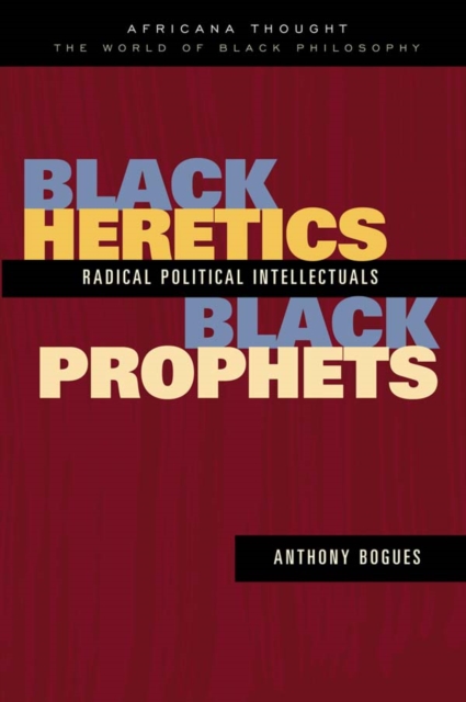 Black Heretics, Black Prophets : Radical Political Intellectuals, EPUB eBook
