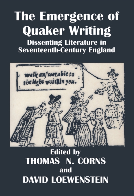 The Emergence of Quaker Writing : Dissenting Literature in Seventeenth-Century England, PDF eBook