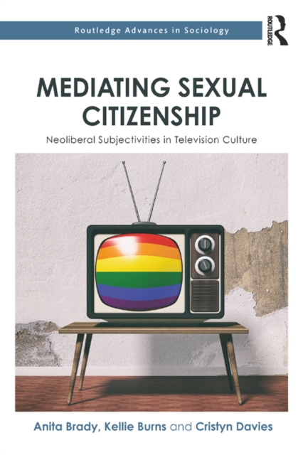 Mediating Sexual Citizenship : Neoliberal Subjectivities in Television Culture, PDF eBook