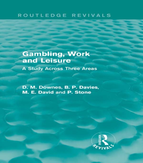 Gambling, Work and Leisure (Routledge Revivals) : A Study Across Three Areas, EPUB eBook