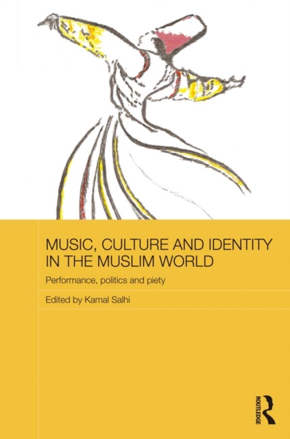 Music, Culture and Identity in the Muslim World : Performance, Politics and Piety, EPUB eBook