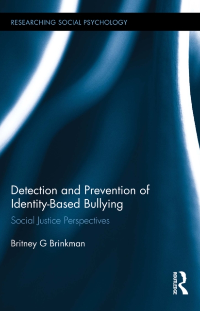 Detection and Prevention of Identity-Based Bullying : Social Justice Perspectives, EPUB eBook