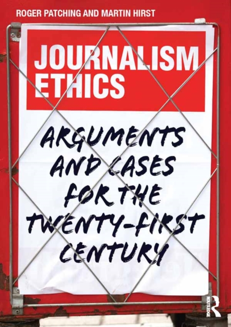 Journalism Ethics : Arguments and cases for the twenty-first century, PDF eBook