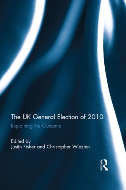 The UK General Election of 2010 : Explaining the Outcome, EPUB eBook