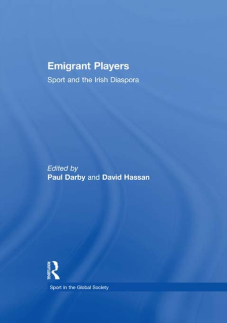 Emigrant Players : Sport and the Irish Diaspora, PDF eBook