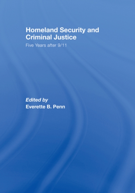 Homeland Security and Criminal Justice : Five Years After 9/11, EPUB eBook