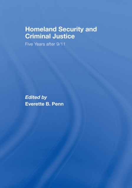 Homeland Security and Criminal Justice : Five Years After 9/11, PDF eBook