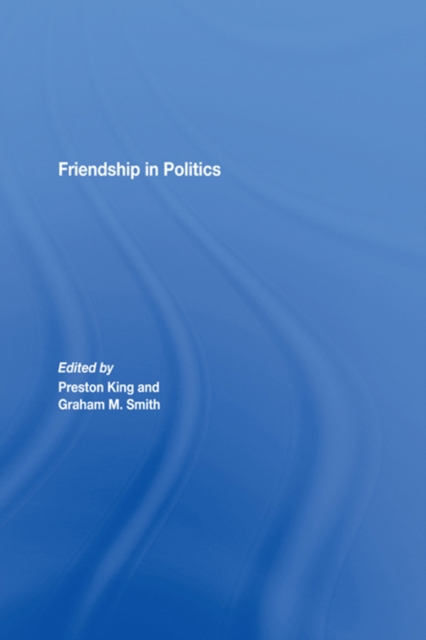 Friendship in Politics : Theorizing Amity in and between States, PDF eBook