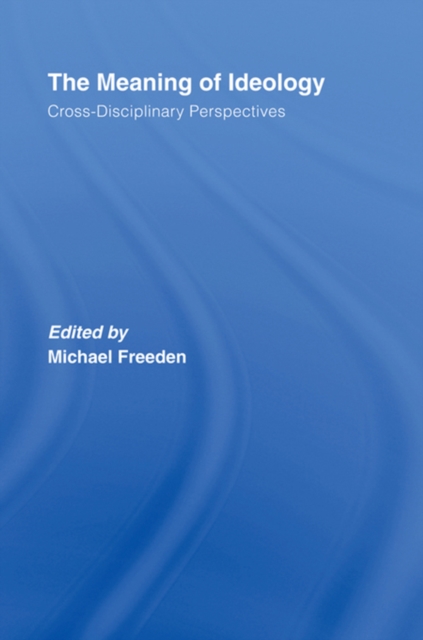The Meaning of Ideology : Cross-Disciplinary Perspectives, EPUB eBook