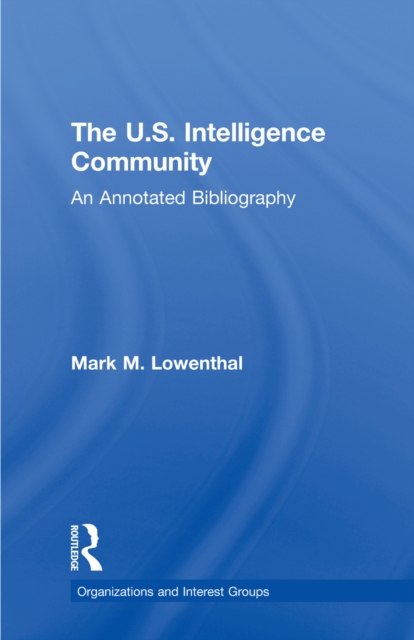 The U.S. Intelligence Community : An Annotated Bibliography, PDF eBook