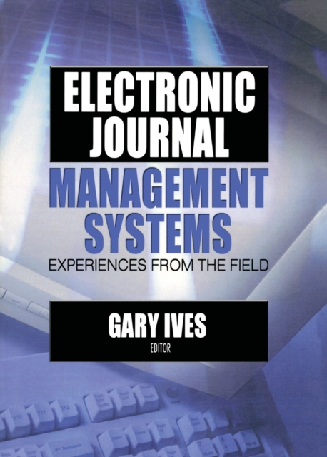 Electronic Journal Management Systems : Experiences from the Field, PDF eBook