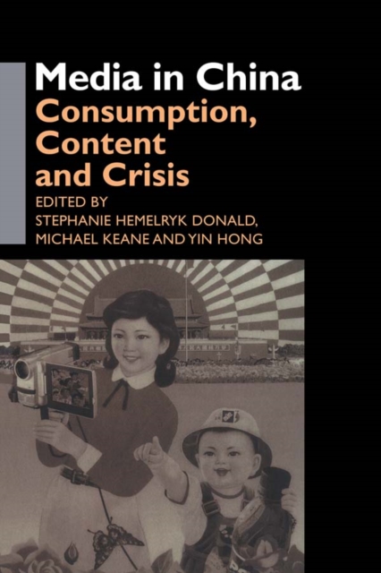 Media in China : Consumption, Content and Crisis, PDF eBook
