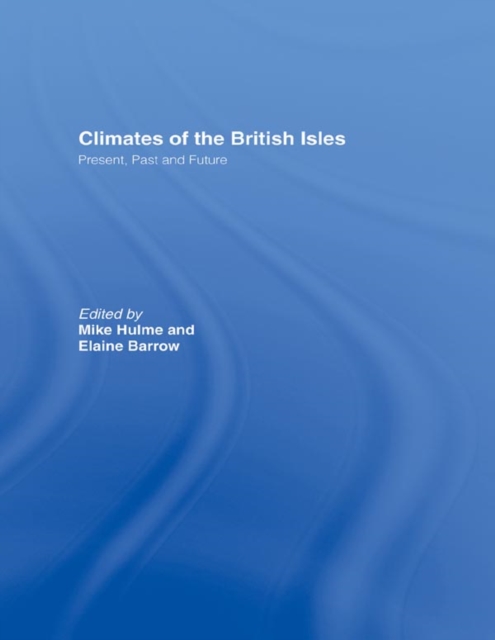 Climates of the British Isles : Present, Past and Future, PDF eBook