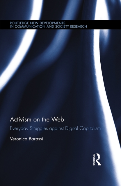 Activism on the Web : Everyday Struggles against Digital Capitalism, PDF eBook