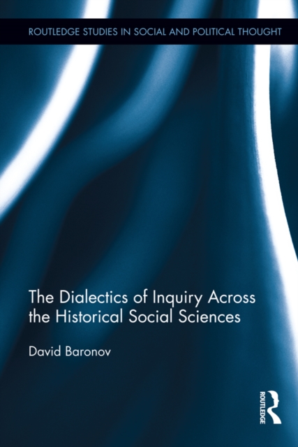 The Dialectics of Inquiry Across the Historical Social Sciences, EPUB eBook