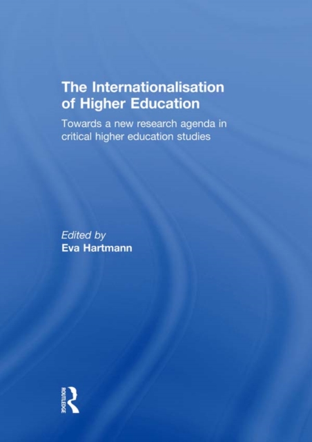 The Internationalisation of Higher Education : Towards a new research agenda in critical higher education studies, EPUB eBook