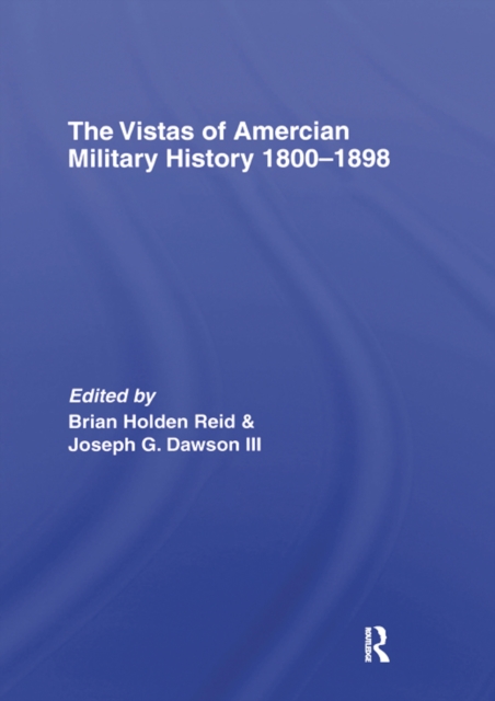 The Vistas of American Military History 1800-1898, EPUB eBook