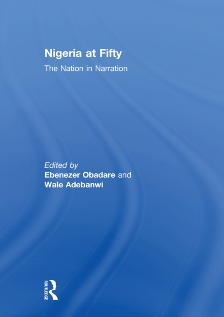 Nigeria at Fifty : The Nation in Narration, EPUB eBook