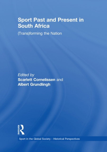 Sport Past and Present in South Africa : (Trans)forming the Nation, EPUB eBook