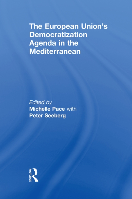 The European Union's Democratization Agenda in the Mediterranean, PDF eBook