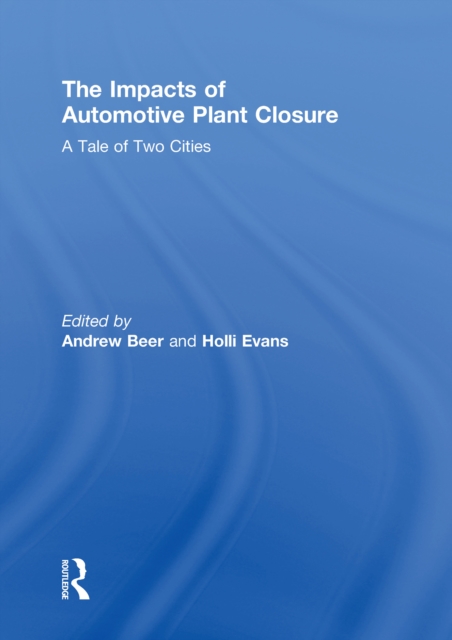 The Impacts of Automotive Plant Closure : A Tale of Two Cities, EPUB eBook