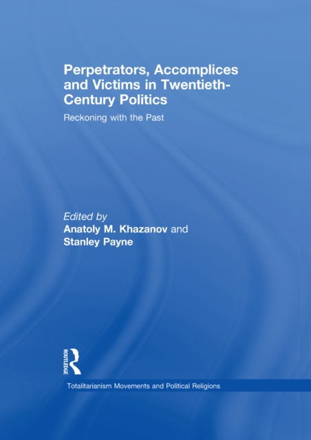 Perpetrators, Accomplices and Victims in Twentieth-Century Politics : Reckoning with the Past, PDF eBook
