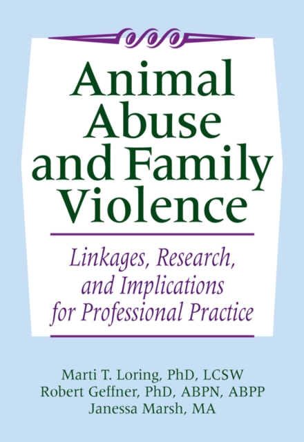 Animal Abuse and Family Violence : Linkages, Research, and Implications for Professional Practice, EPUB eBook