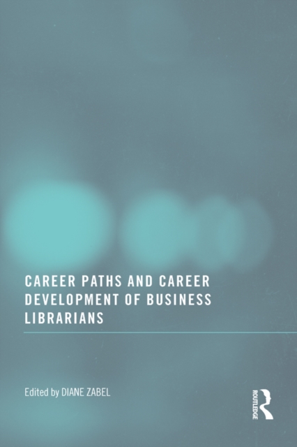 Career Paths and Career Development of Business Librarians, PDF eBook