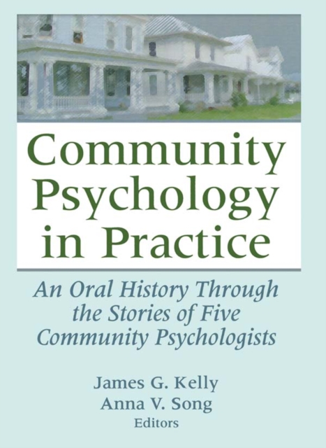 Community Psychology in Practice : An Oral History Through the Stories of Five Community Psychologists, PDF eBook