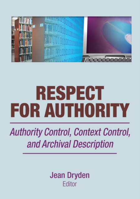Respect for Authority : Authority Control, Context Control, and Archival Description, EPUB eBook