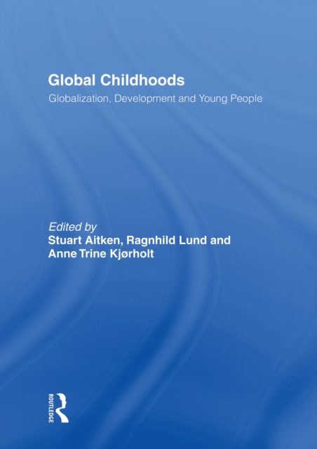 Global Childhoods : Globalization, Development and Young People, EPUB eBook