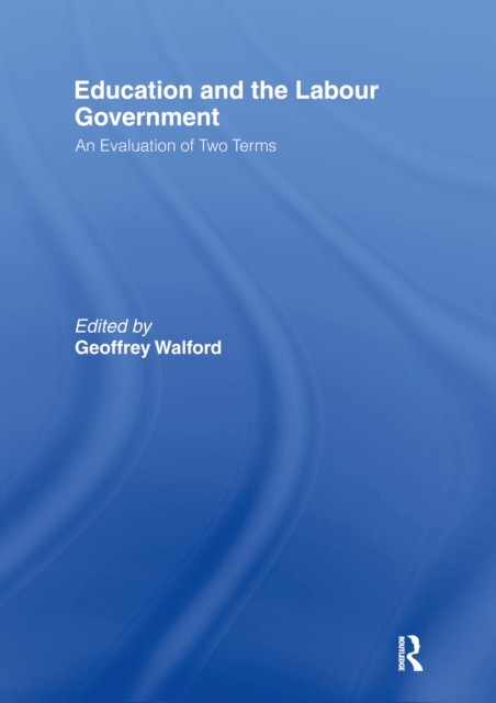 Education and the Labour Government : An Evaluation of Two Terms, PDF eBook