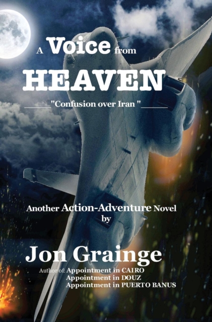 A Voice from HEAVEN _____"Confusion over Iran "_____ Another Action-Adventure Novel by, Hardback Book