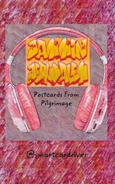 Jammin Jerusalem : Postcards From Pilgrimage, Paperback / softback Book