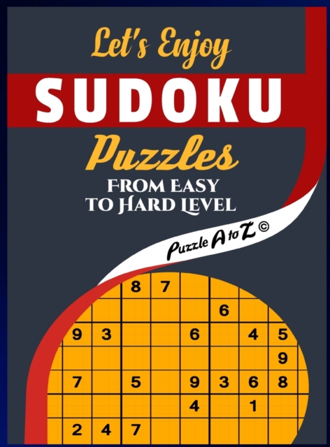 Let's Enjoy Sudoku Puzzles from Easy to Hard Level : With Full Solutions Large Print, Hardback Book
