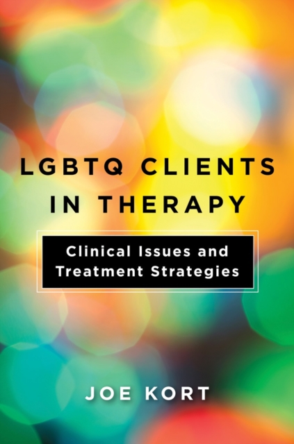 LGBTQ Clients in Therapy : Clinical Issues and Treatment Strategies, Paperback / softback Book