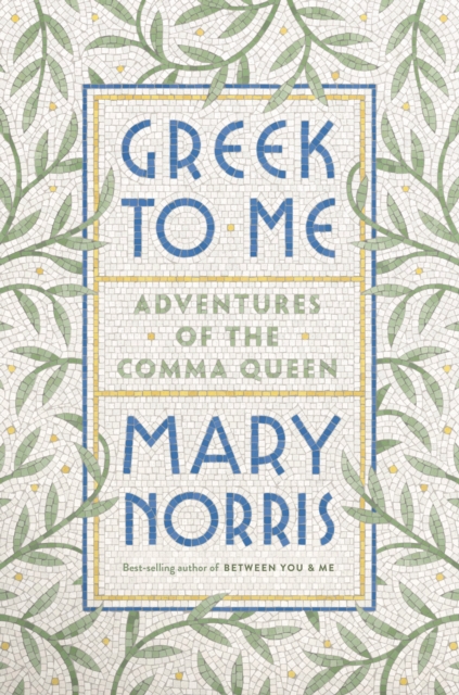 Greek to Me : Adventures of the Comma Queen, EPUB eBook