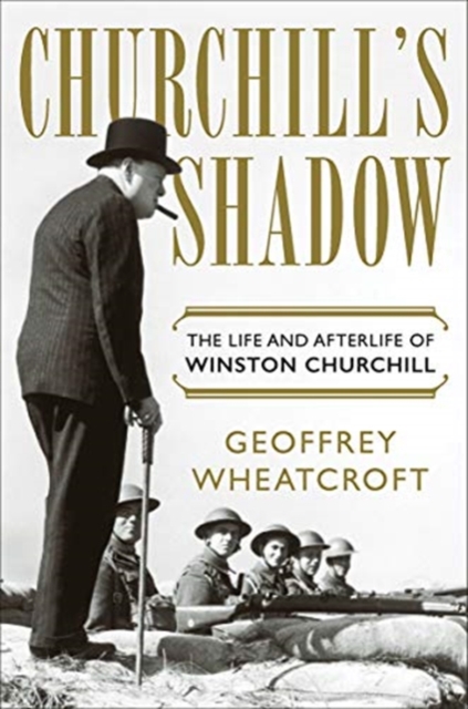 Churchill's Shadow - The Life and Afterlife of Winston Churchill, Hardback Book