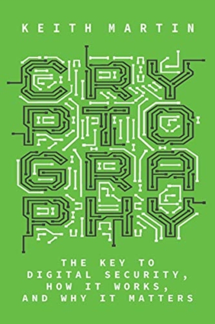 Cryptography : The Key to Digital Security, How It Works, and Why It Matters, Hardback Book