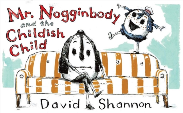 Mr. Nogginbody and the Childish Child, Hardback Book