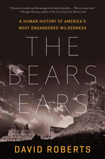 The Bears Ears : A Human History of America's Most Endangered Wilderness, EPUB eBook