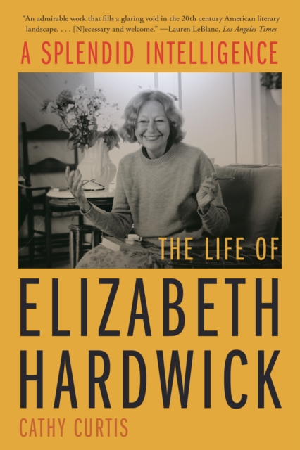 A Splendid Intelligence : The Life of Elizabeth Hardwick, EPUB eBook