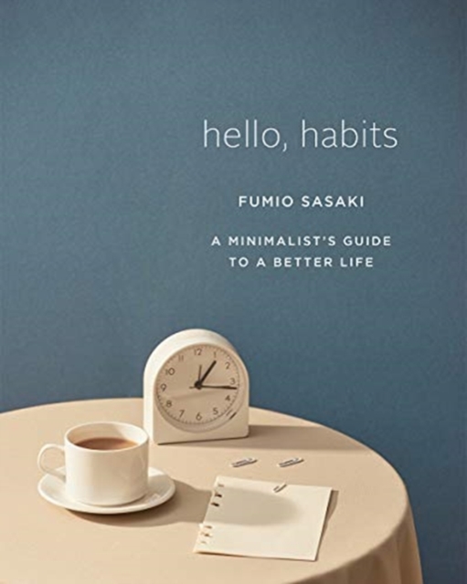 Hello, Habits - A Minimalist`s Guide to a Better Life, Hardback Book