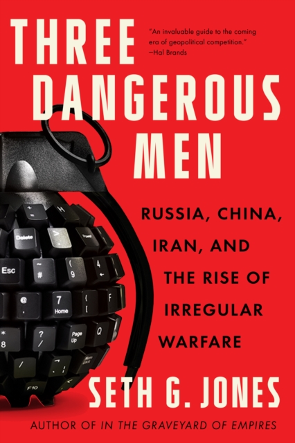Three Dangerous Men : Russia, China, Iran and the Rise of Irregular Warfare, EPUB eBook